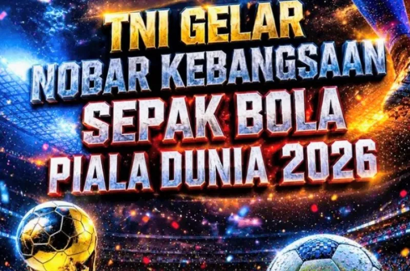 TNI Gelar Nobar Kebangsaan Piala Dunia 2026 di Lebih dari 1.500 Titik, Perkuat Persatuan dan Kebersamaan Masyarakat